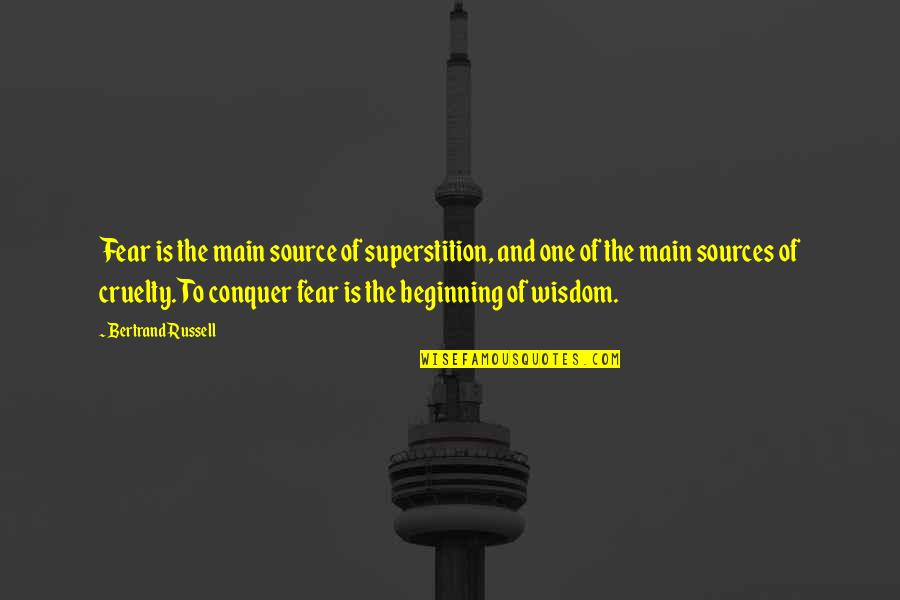 E Russell Quotes By Bertrand Russell: Fear is the main source of superstition, and