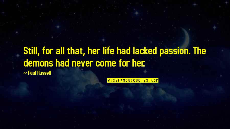 E Russell Quotes By Paul Russell: Still, for all that, her life had lacked