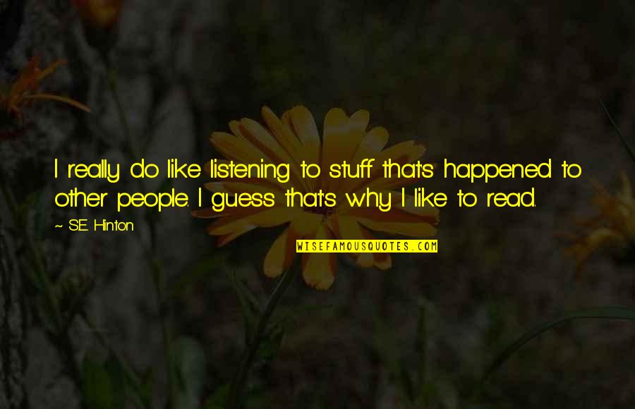 E.s.p Quotes By S.E. Hinton: I really do like listening to stuff that's