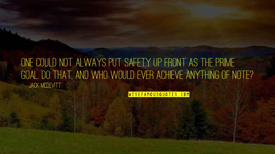 E Safety Quotes By Jack McDevitt: One could not always put safety up front