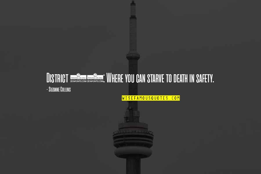 E Safety Quotes By Suzanne Collins: District 12: Where you can starve to death