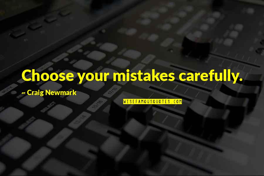 E Se Eu Ficar Quotes By Craig Newmark: Choose your mistakes carefully.
