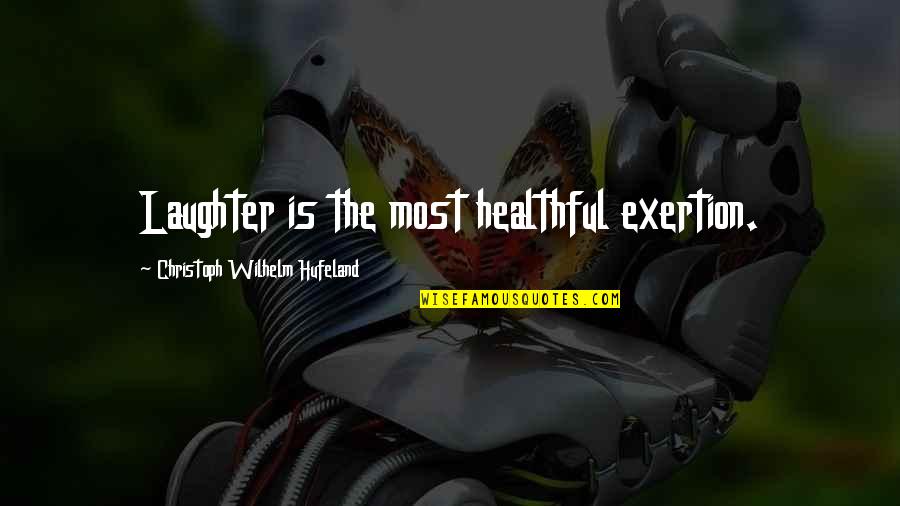 E Sus Quotes By Christoph Wilhelm Hufeland: Laughter is the most healthful exertion. E Sus Quotes By Christoph Wilhelm Hufeland: Laughter is the most healthful exertion.