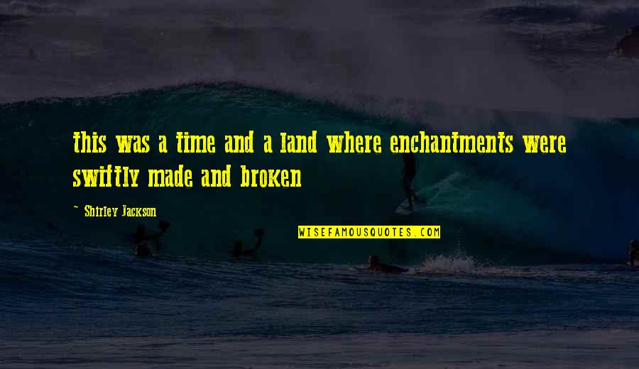 E The Bigger Person Quotes By Shirley Jackson: this was a time and a land where