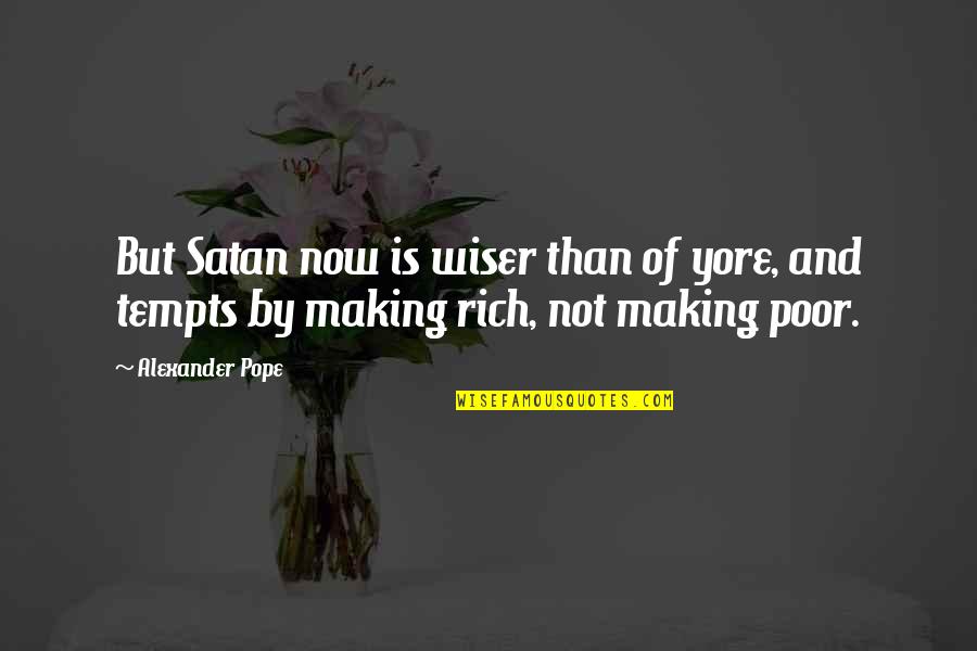 E Ticketing Quotes By Alexander Pope: But Satan now is wiser than of yore,