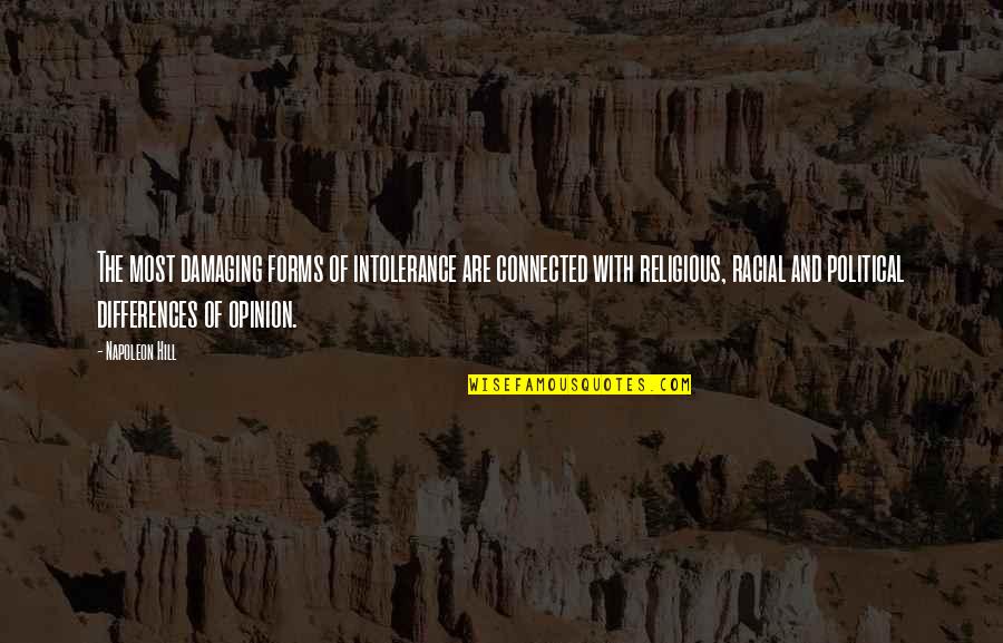 E V Hill Quotes By Napoleon Hill: The most damaging forms of intolerance are connected