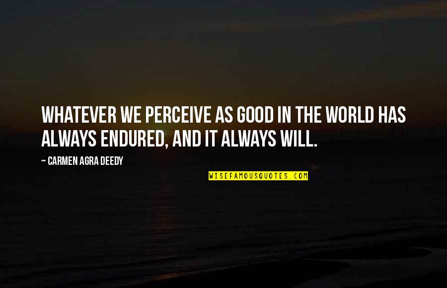 E V World Quotes By Carmen Agra Deedy: Whatever we perceive as good in the world E V World Quotes By Carmen Agra Deedy: Whatever we perceive as good in the world