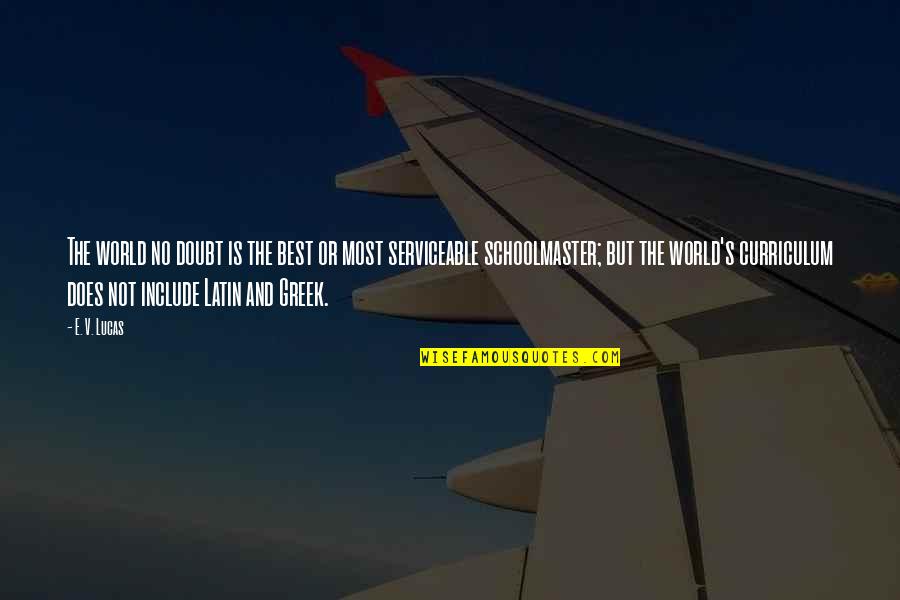 E V World Quotes By E. V. Lucas: The world no doubt is the best or E V World Quotes By E. V. Lucas: The world no doubt is the best or