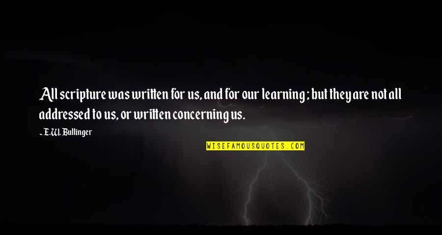E W Bullinger Quotes By E.W. Bullinger: All scripture was written for us, and for