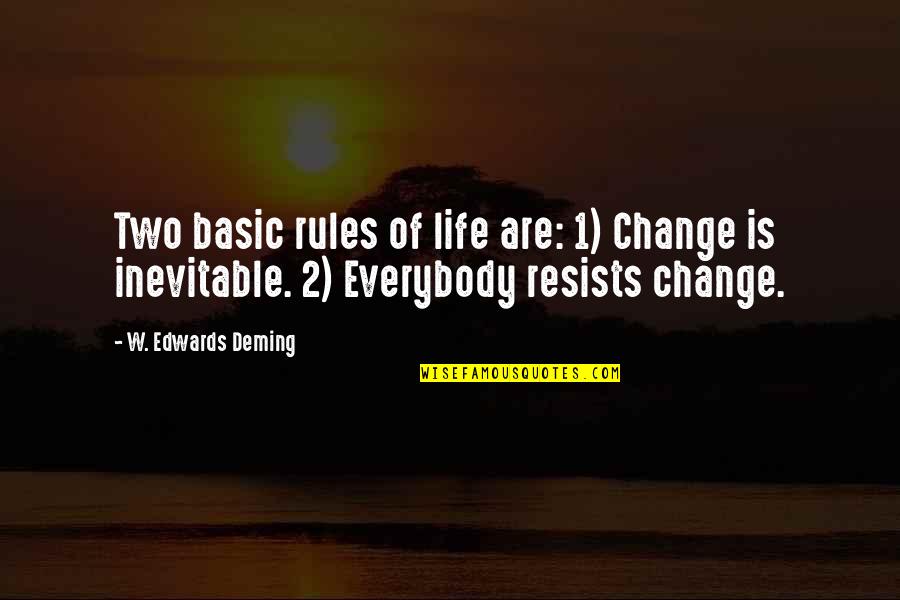 E W Deming Quotes By W. Edwards Deming: Two basic rules of life are: 1) Change