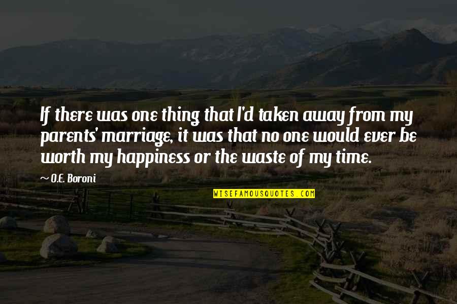 E Waste Quotes By O.E. Boroni: If there was one thing that I'd taken E Waste Quotes By O.E. Boroni: If there was one thing that I'd taken