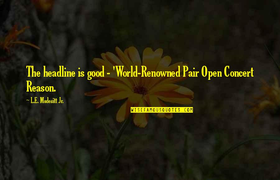 E World Quotes By L.E. Modesitt Jr.: The headline is good - 'World-Renowned Pair Open