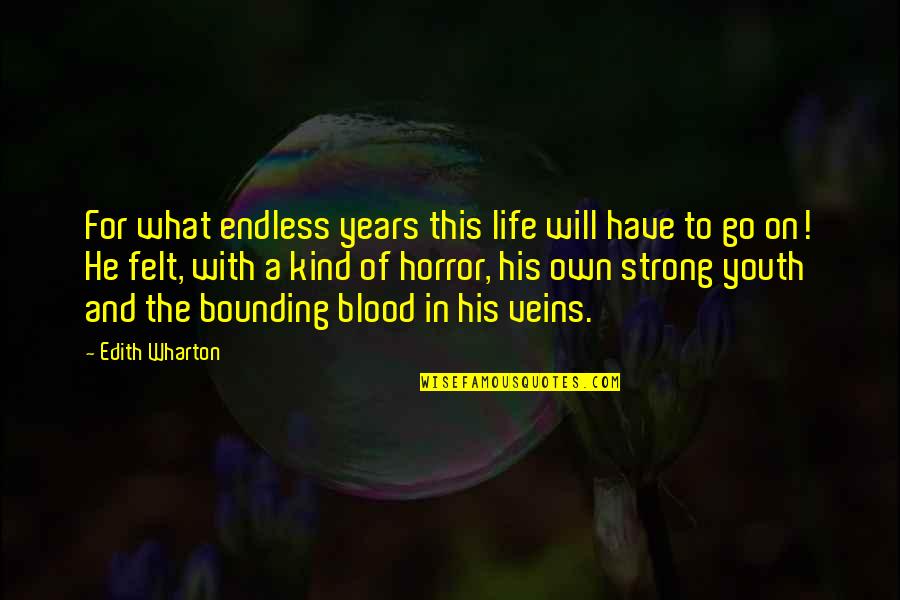 E12 Quotes By Edith Wharton: For what endless years this life will have