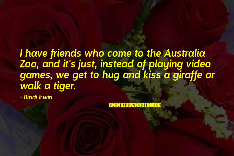 E32 Quotes By Bindi Irwin: I have friends who come to the Australia