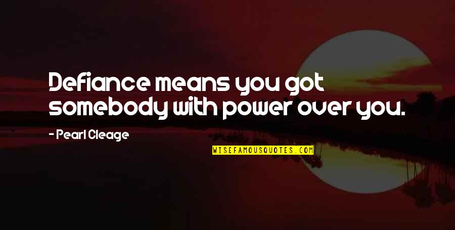 E38 Bench Quotes By Pearl Cleage: Defiance means you got somebody with power over