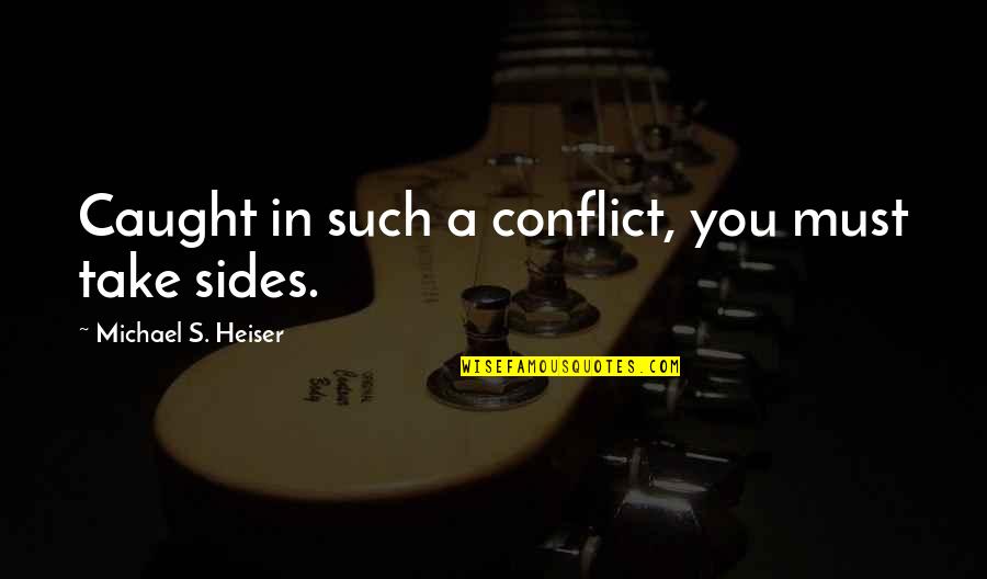 E4 Phoneshop Quotes By Michael S. Heiser: Caught in such a conflict, you must take