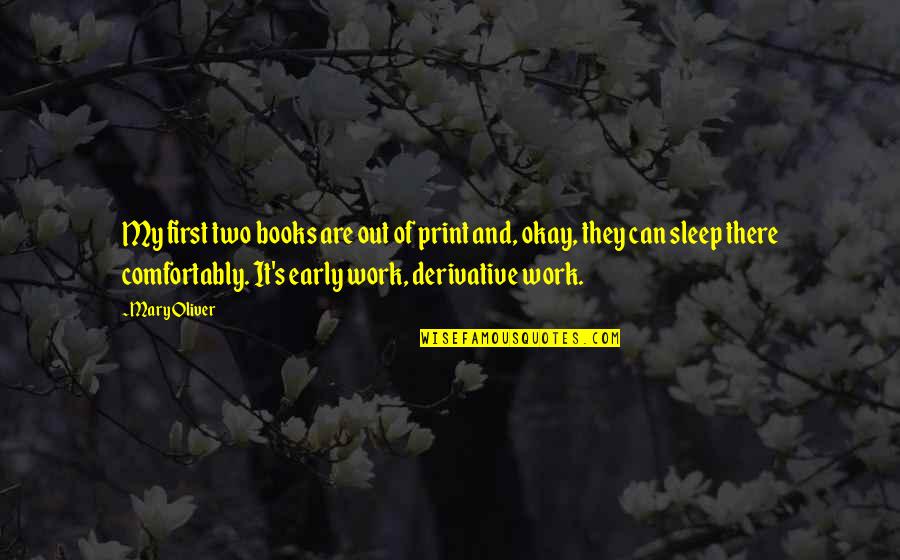 E42 Quotes By Mary Oliver: My first two books are out of print E42 Quotes By Mary Oliver: My first two books are out of print