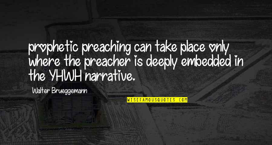 E75 Quotes By Walter Brueggemann: prophetic preaching can take place only where the E75 Quotes By Walter Brueggemann: prophetic preaching can take place only where the