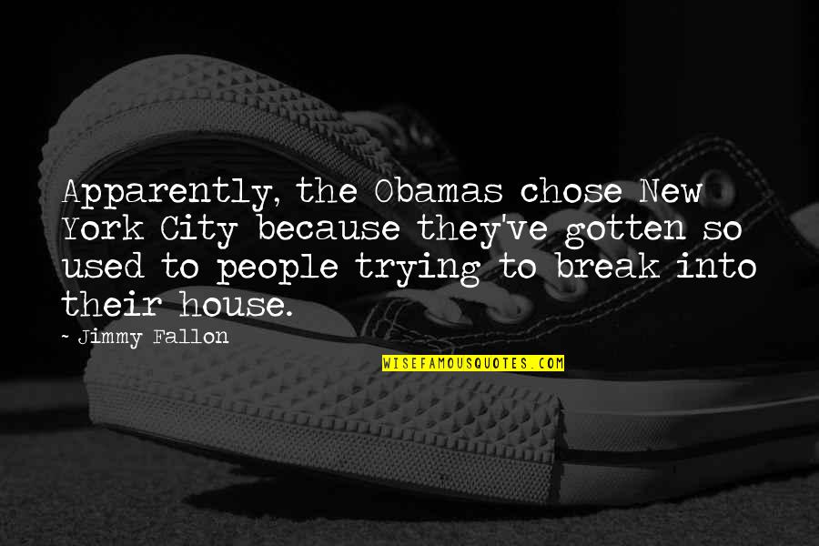 Each Day Getting Easier Quotes By Jimmy Fallon: Apparently, the Obamas chose New York City because Each Day Getting Easier Quotes By Jimmy Fallon: Apparently, the Obamas chose New York City because