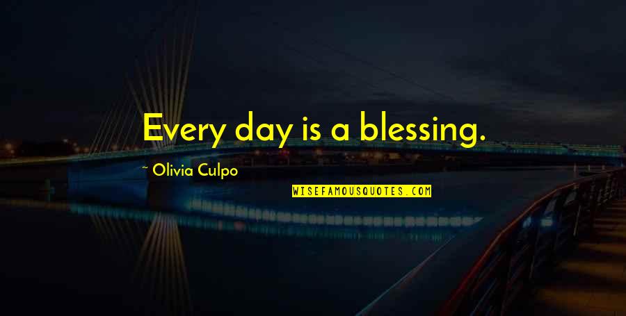 Each Day Is A Blessing Quotes By Olivia Culpo: Every day is a blessing.