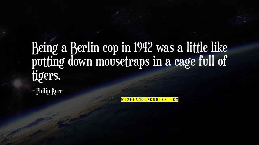 Each Day Is A New Opportunity Quotes By Philip Kerr: Being a Berlin cop in 1942 was a Each Day Is A New Opportunity Quotes By Philip Kerr: Being a Berlin cop in 1942 was a