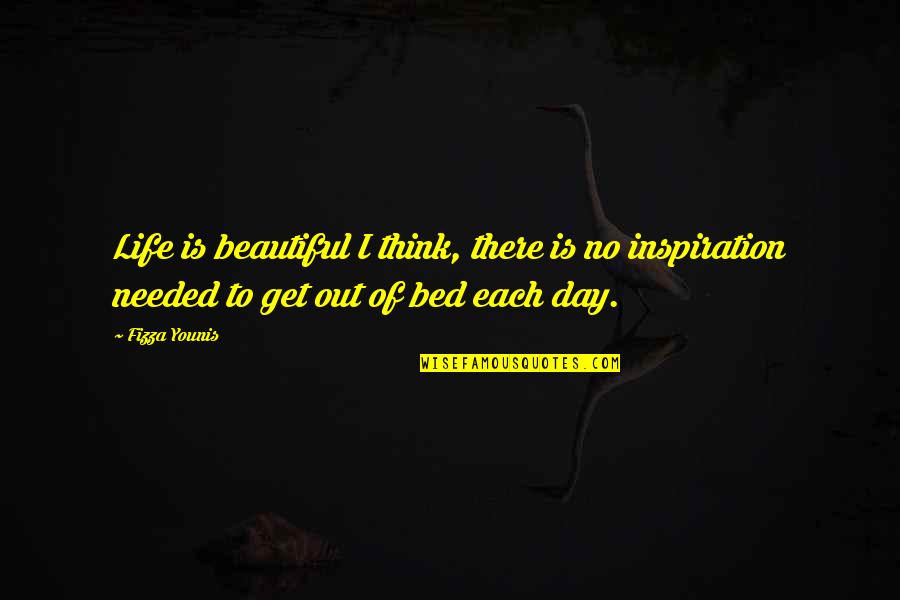 Each Day Is Beautiful Quotes By Fizza Younis: Life is beautiful I think, there is no