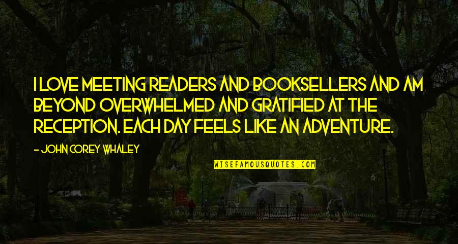 Each Day Love Quotes By John Corey Whaley: I love meeting readers and booksellers and am