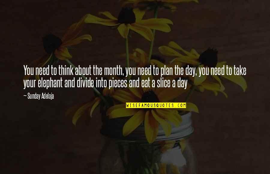 Each Day Of The Month Quotes By Sunday Adelaja: You need to think about the month, you