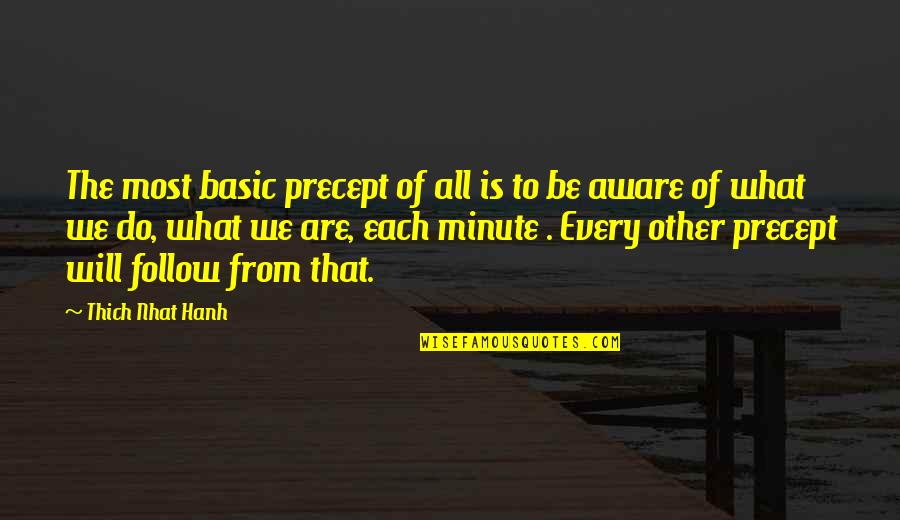 Each Minute Quotes By Thich Nhat Hanh: The most basic precept of all is to