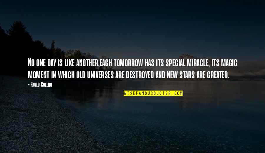 Each Moment Quotes By Paulo Coelho: No one day is like another,each tomorrow has