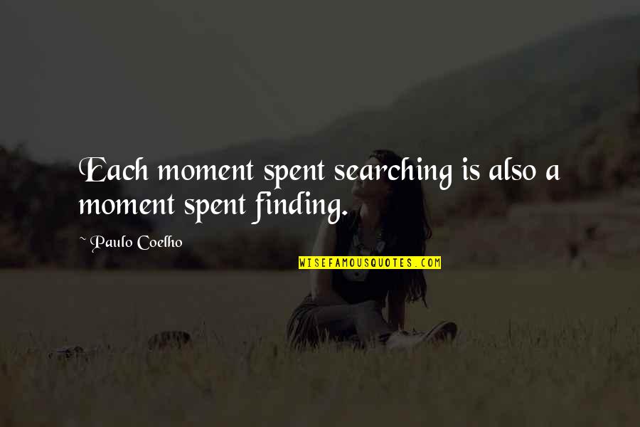 Each Moment Quotes By Paulo Coelho: Each moment spent searching is also a moment