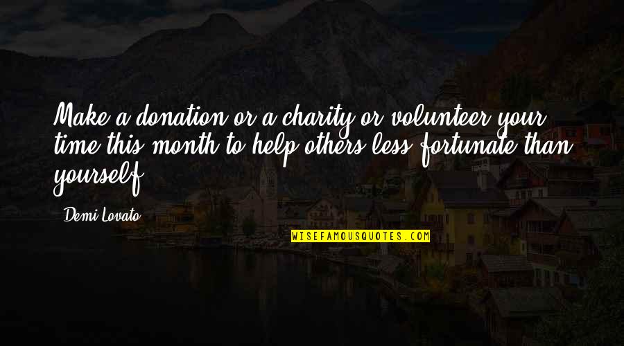 Each Month Quotes By Demi Lovato: Make a donation or a charity or volunteer