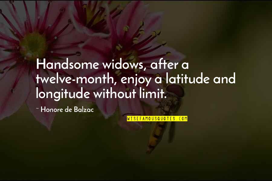 Each Month Quotes By Honore De Balzac: Handsome widows, after a twelve-month, enjoy a latitude