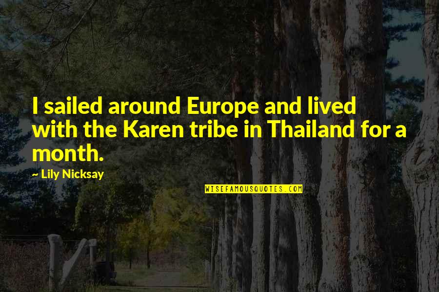 Each Month Quotes By Lily Nicksay: I sailed around Europe and lived with the