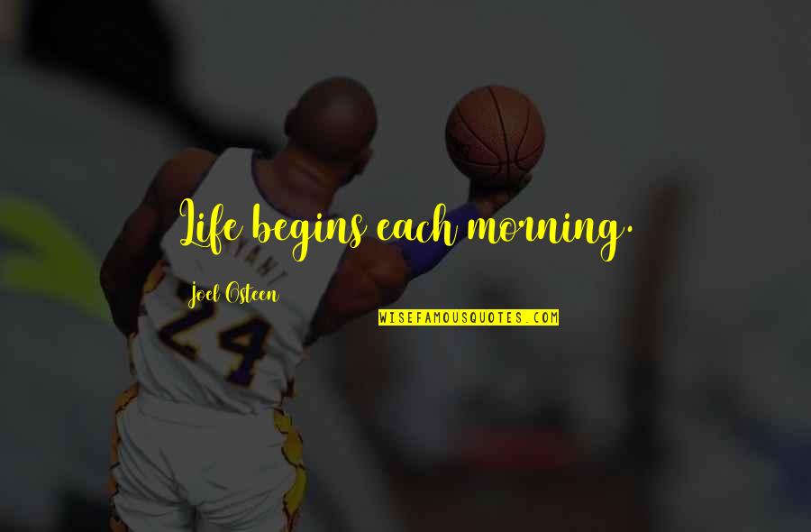 Each Morning Quotes By Joel Osteen: Life begins each morning. Each Morning Quotes By Joel Osteen: Life begins each morning.