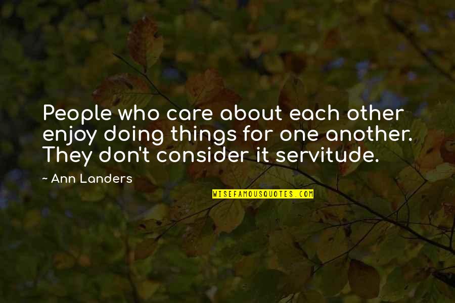 Each Other Care Quotes By Ann Landers: People who care about each other enjoy doing