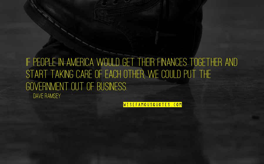Each Other Care Quotes By Dave Ramsey: If people in America would get their finances