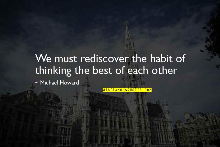 Each Other Love Quotes By Michael Howard: We must rediscover the habit of thinking the