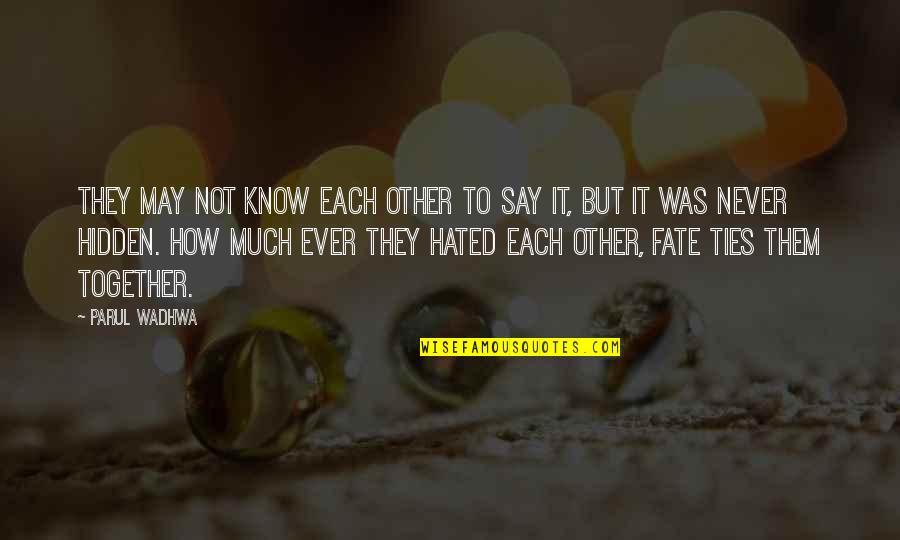 Each Other Love Quotes By Parul Wadhwa: They may not know each other to say