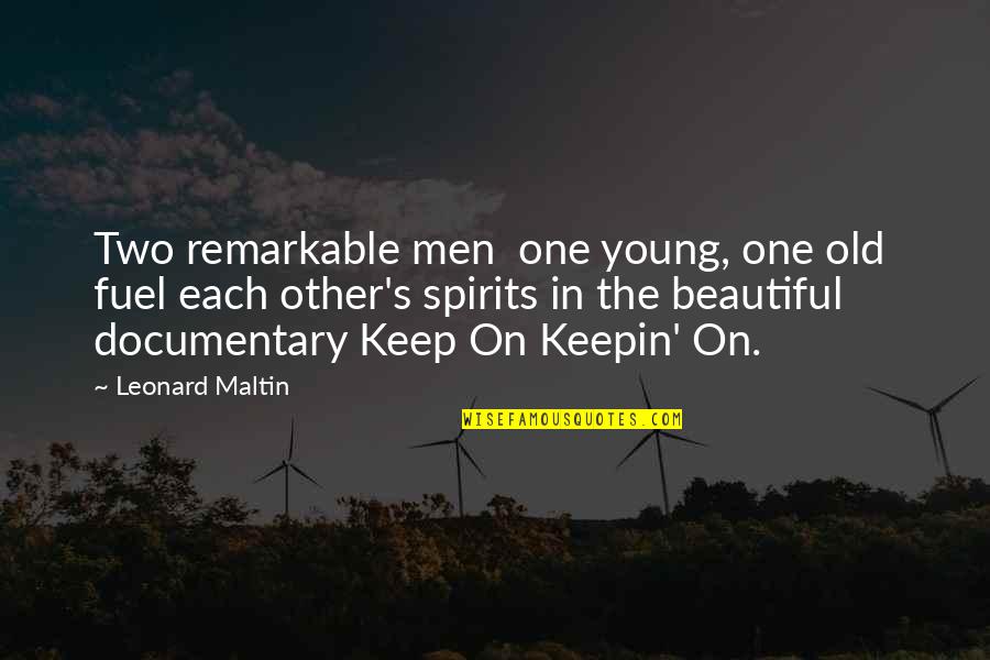Each Other Quotes By Leonard Maltin: Two remarkable men one young, one old fuel