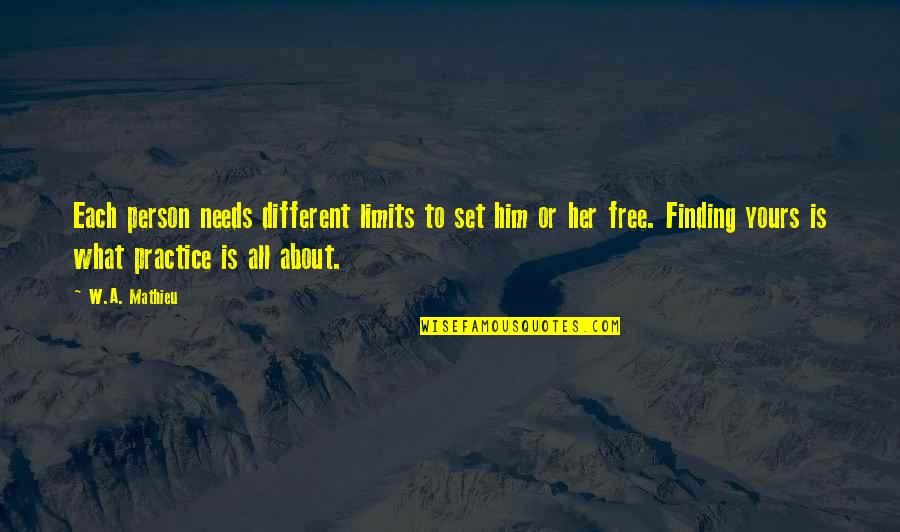 Each Person Is Different Quotes By W.A. Mathieu: Each person needs different limits to set him