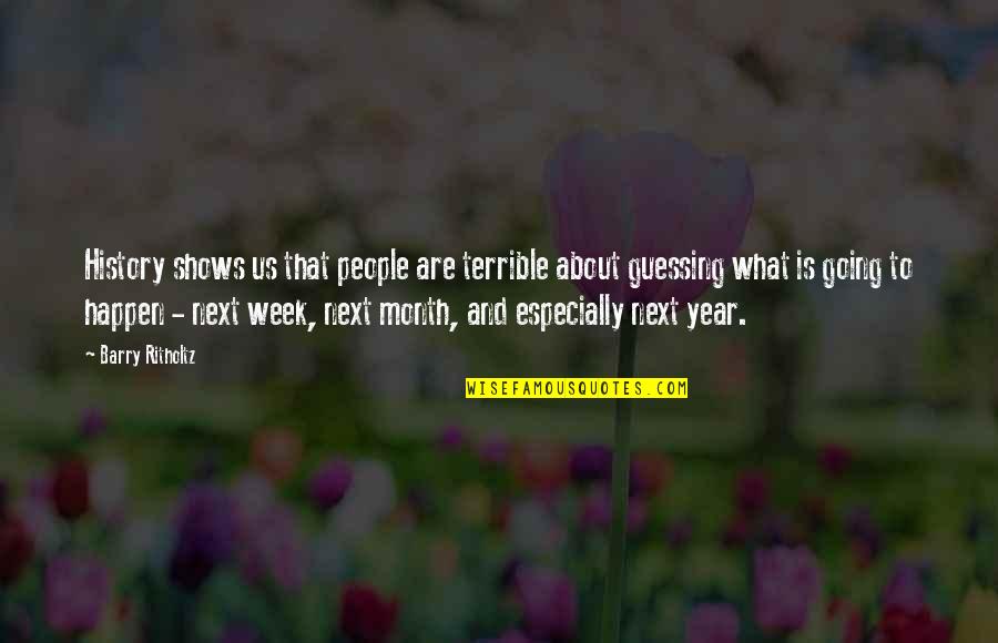 Each Week Of The Year Quotes By Barry Ritholtz: History shows us that people are terrible about