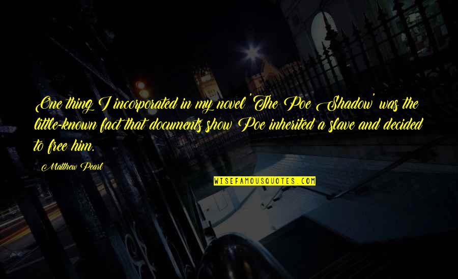 Eachan Holloway Quotes By Matthew Pearl: One thing I incorporated in my novel 'The