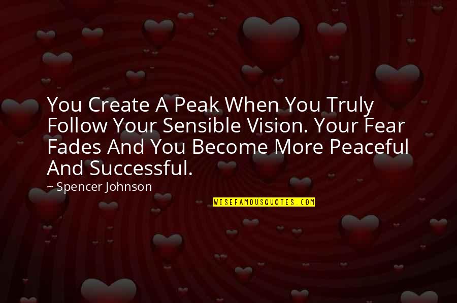 Eadelprshi Quotes By Spencer Johnson: You Create A Peak When You Truly Follow Eadelprshi Quotes By Spencer Johnson: You Create A Peak When You Truly Follow