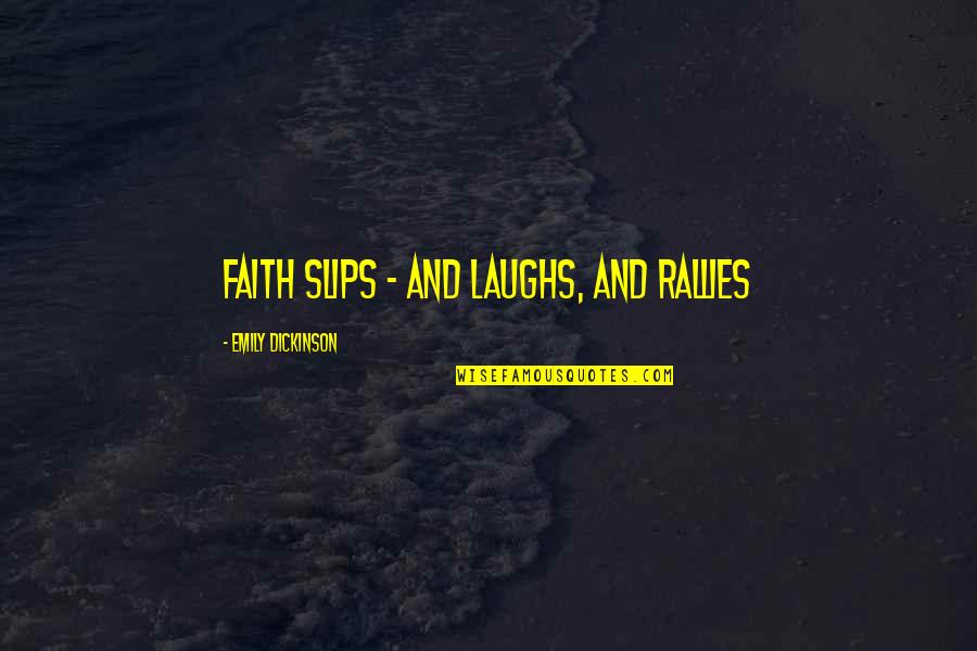 Eadem Quotes By Emily Dickinson: Faith slips - and laughs, and rallies Eadem Quotes By Emily Dickinson: Faith slips - and laughs, and rallies