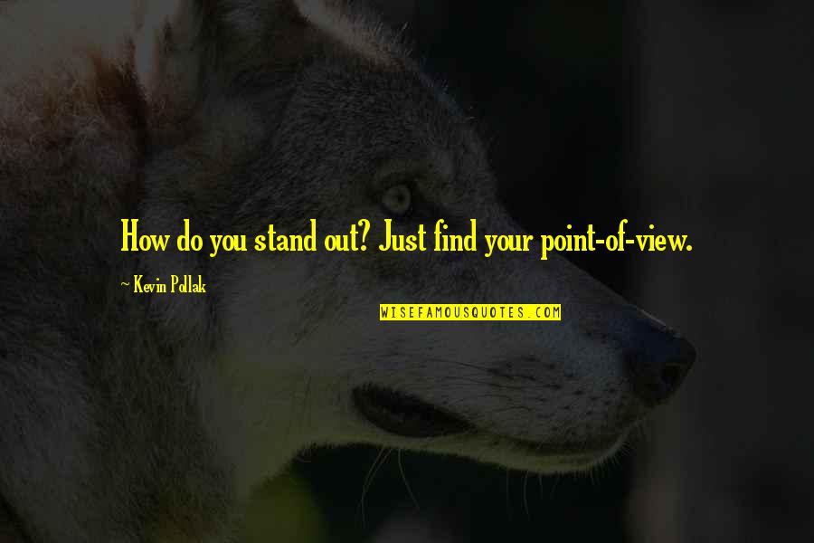 Eadon Lockwood Quotes By Kevin Pollak: How do you stand out? Just find your