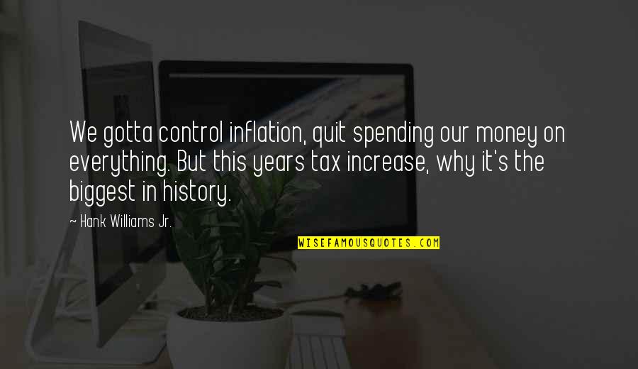 Eadred Penny Quotes By Hank Williams Jr.: We gotta control inflation, quit spending our money Eadred Penny Quotes By Hank Williams Jr.: We gotta control inflation, quit spending our money