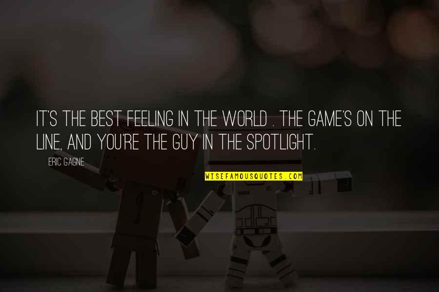 Eadsf Quote Quotes By Eric Gagne: It's the best feeling in the world . Eadsf Quote Quotes By Eric Gagne: It's the best feeling in the world .