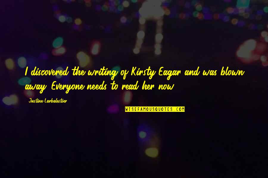 Eagar Quotes By Justine Larbalestier: I discovered the writing of Kirsty Eagar and