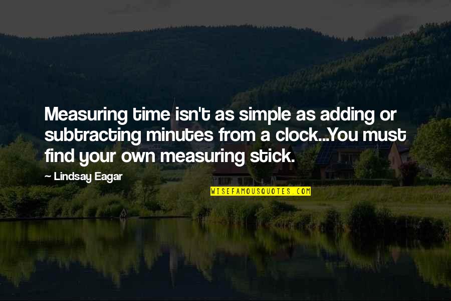 Eagar Quotes By Lindsay Eagar: Measuring time isn't as simple as adding or Eagar Quotes By Lindsay Eagar: Measuring time isn't as simple as adding or
